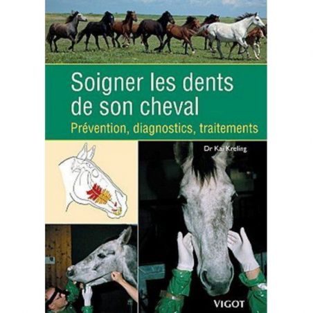 Livre équitation Soigner les dents des chevaux Prévention, diagnostics, traitements éditions Vigot - Le Paturon